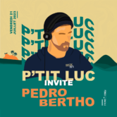P’tit Luc invite Pedro Bertho